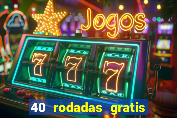 40 rodadas gratis jon bet